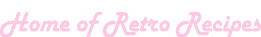Home of Retro Recipes